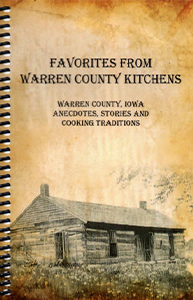 Favorites from Warren County Kitchens Favorites from Warren County Kitchens: Warren County, Iowa Anecdotes, Stories and Cooking Traditions