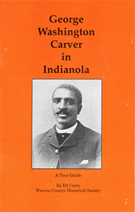 George Washington Carver in Indianola George Washington Carver in Indianola: A Tour Guide by Ed Carty, Warren County Historical Society