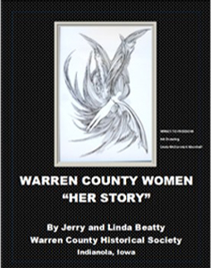 Warren County Women "Her Story" Warren County Women "Her Story" by Jerry and Linda Beatty, Warren County Historical Society, Indianola, Iowa