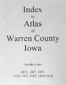 Index to Atlas of Warren County Iowa Index to Atlas of Warren County Iowa for the years 1872, 1887, 1897, 1902-1903, 1915, 1919-1924